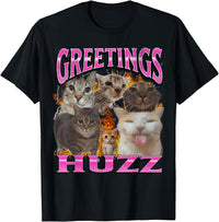 Original Greetings Huzz Cat Meme Bootleg T-Shirt - Novelty Apparel Unisex