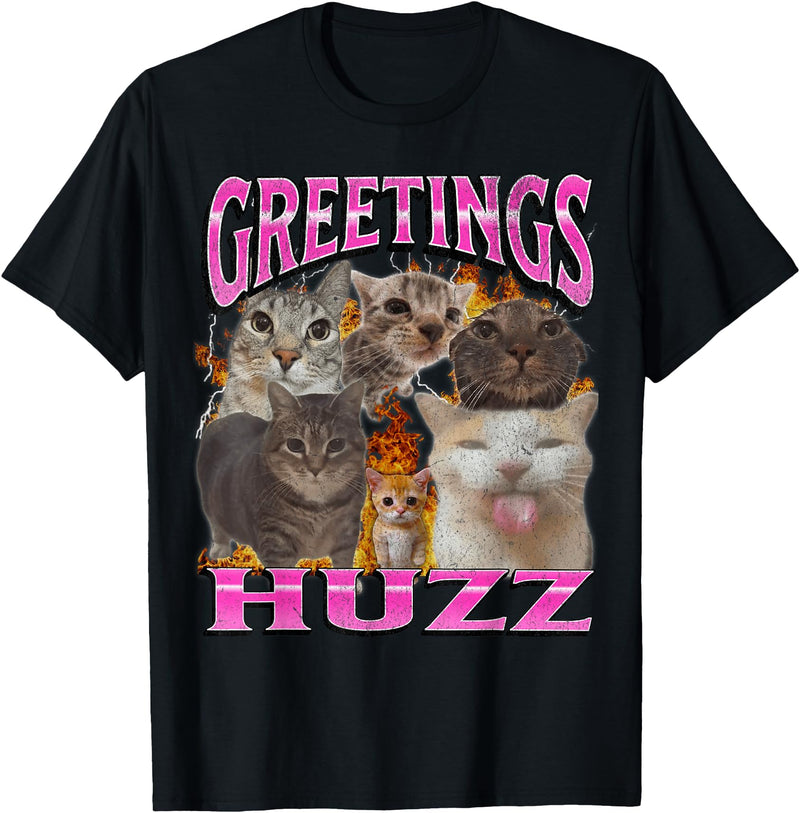 Original Greetings Huzz Cat Meme Bootleg T-Shirt - Novelty Apparel Unisex