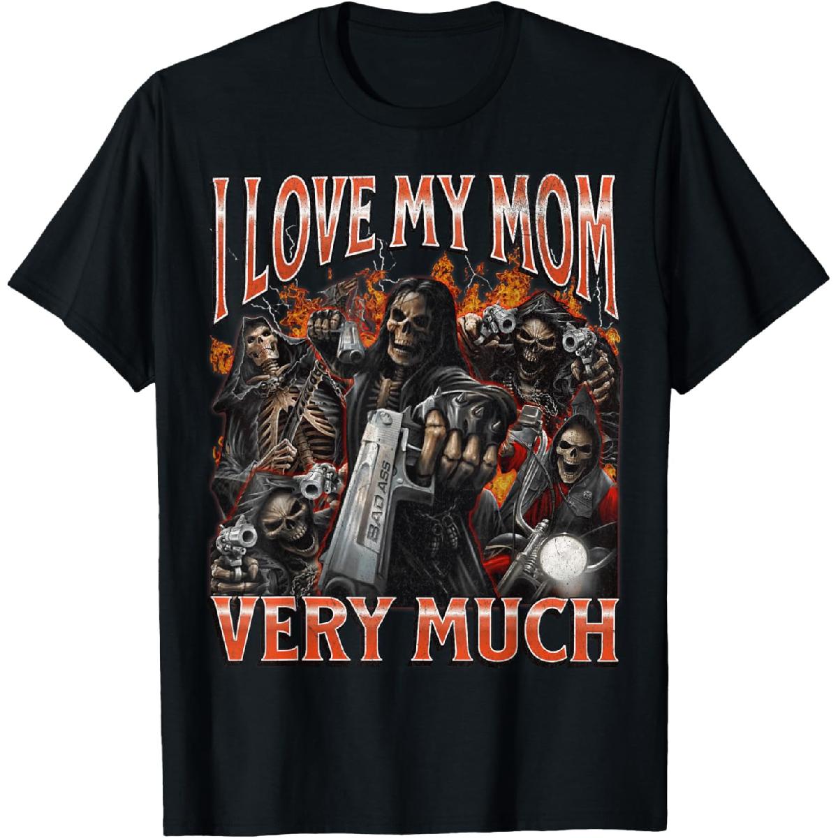 I Love My Mom Very Much Skeleton Shirt – Funny Bootleg Meme Graphic Tee